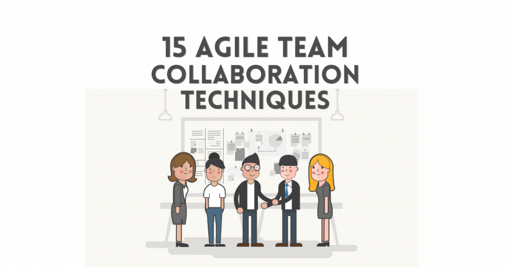 15 agile team collaboration techniques