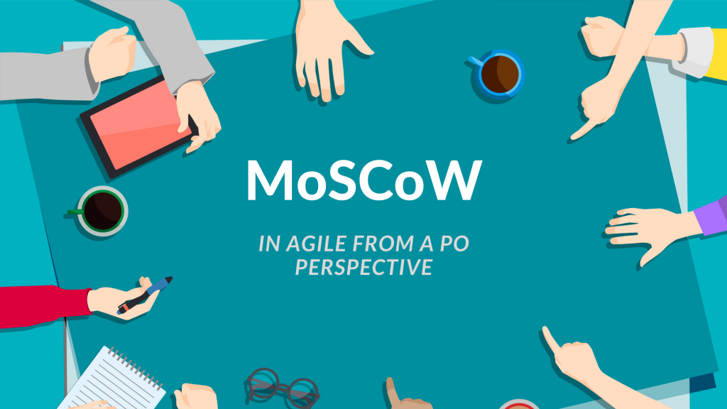 MoSCoW Prioritization in Agile from a Product Owner