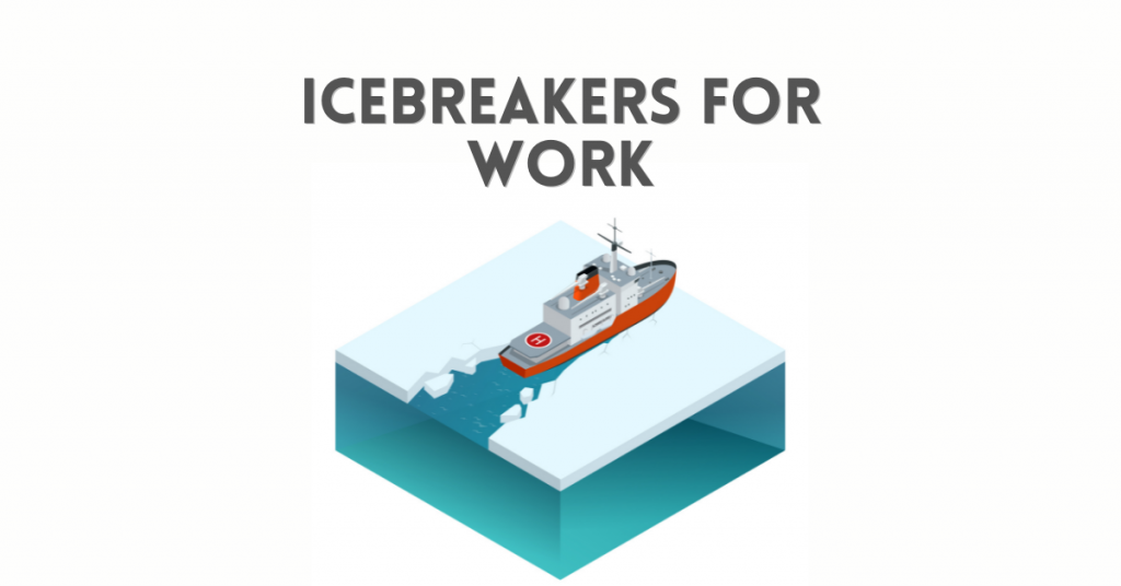 Icebreakers for Work