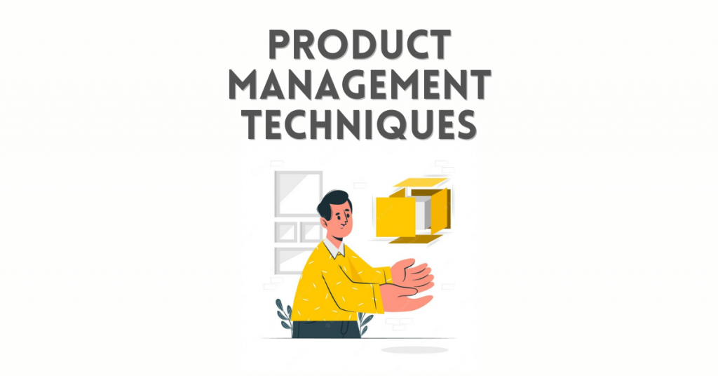 Product Management techniques