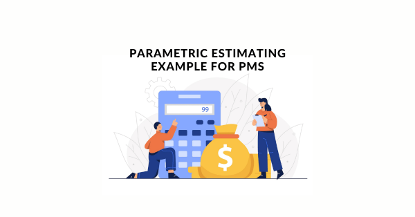 3 Parametric Estimating Examples in Project Management