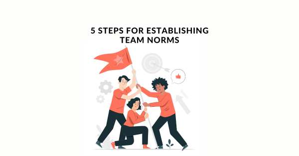 5 Steps for Establishing Team Norms 1