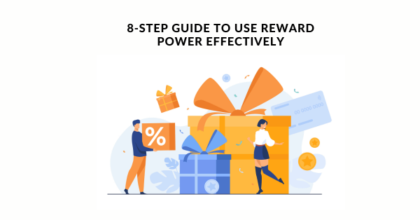 8 Step Guide To Use Reward Power Effectively