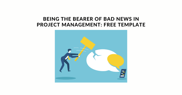 Being the Bearer of Bad News in Project Management Free Template