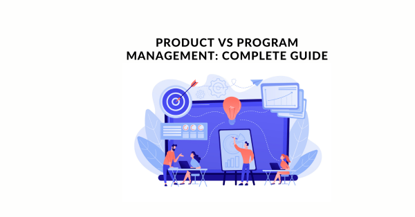 Product Vs Program Management Complete Guide 1