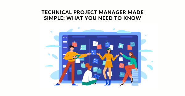 Technical Project Manager Made Simple What You Need To Know