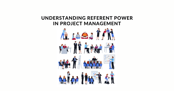 Understanding Referent Power in Project Management