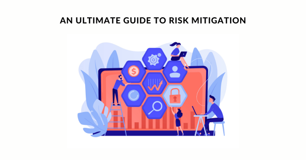 An Ultimate Guide to Risk Mitigation