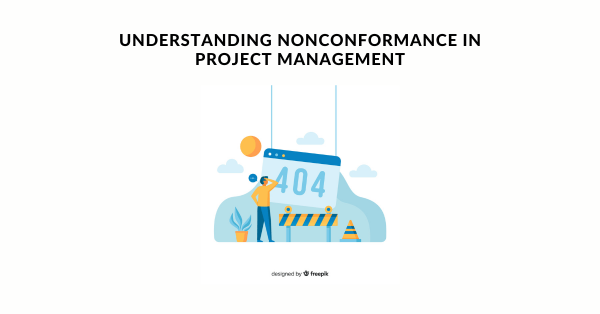 Understanding Nonconformance in Project Management