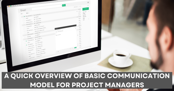 A Quick Overview of Basic Communication Model For Project Managers