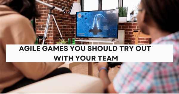 Agile Games You Should Try Out With Your Team