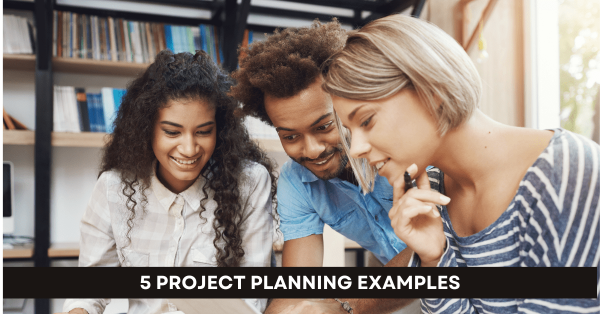 5 Project Planning Examples