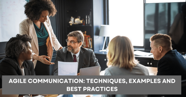 Agile Communication Techniques Examples and Best Practices