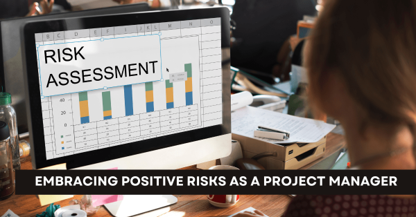 Embracing Positive Risks as a Project Manager