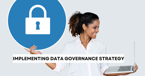 Implementing Data Governance Strategy