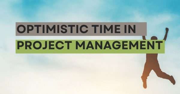 Optimistic Time In Project Management