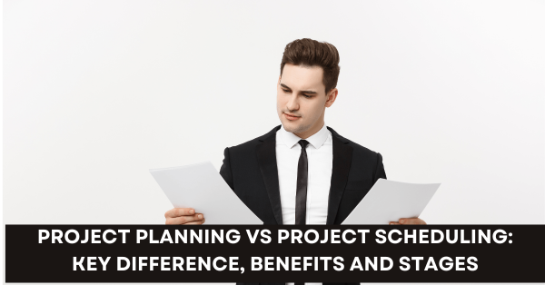 Project Planning Vs Project Scheduling Key Difference Benefits And Stages